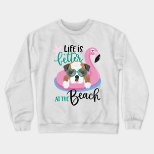 Life is better at the beach Shirt & Gifts, Summer Vacation American Bulldog Crewneck Sweatshirt